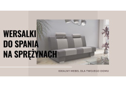 Wersalki do spania na sprężynach: Idealny mebel dla twojego domu