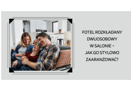 Fotel rozkładany dwuosobowy w salonie – jak go stylowo zaaranżować?