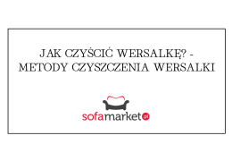 Jak czyścić wersalkę? - Metody czyszczenia wersalki