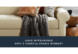 Jakie wypełnienie sofy z funkcją spania wybrać dla najlepszego komfortu?