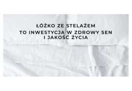 Dlaczego łóżko ze stelażem to inwestycja w zdrowy sen i jakość życia?