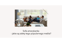 Sofa amerykanka - jakie są zalety tego popularnego mebla?