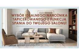 Wybór idealnego narożnika tapicerowanego z funkcją spania do Twojego salonu!