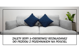 Jakie są zalety sofy 3-osobowej rozkładanej do przodu z pojemnikiem na pościel?